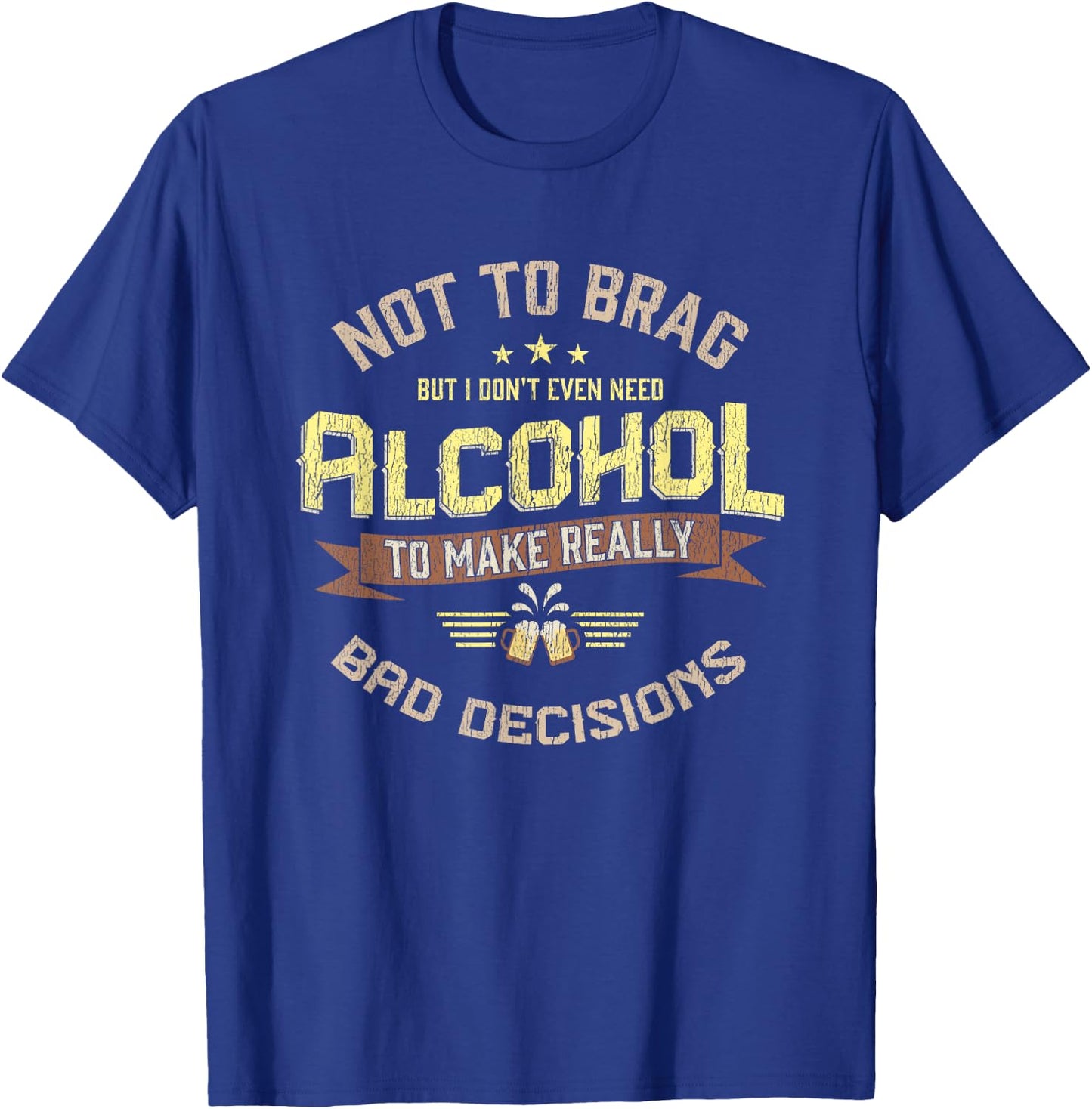 Really Bad Decisions Funny Drinking Alcohol Bar Party Gift T-Shirt - T-Shirt | Royal