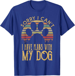 Sorry I Cant I Have Plans With My Dog T Shirt T-Shirt - T-Shirt | Royal