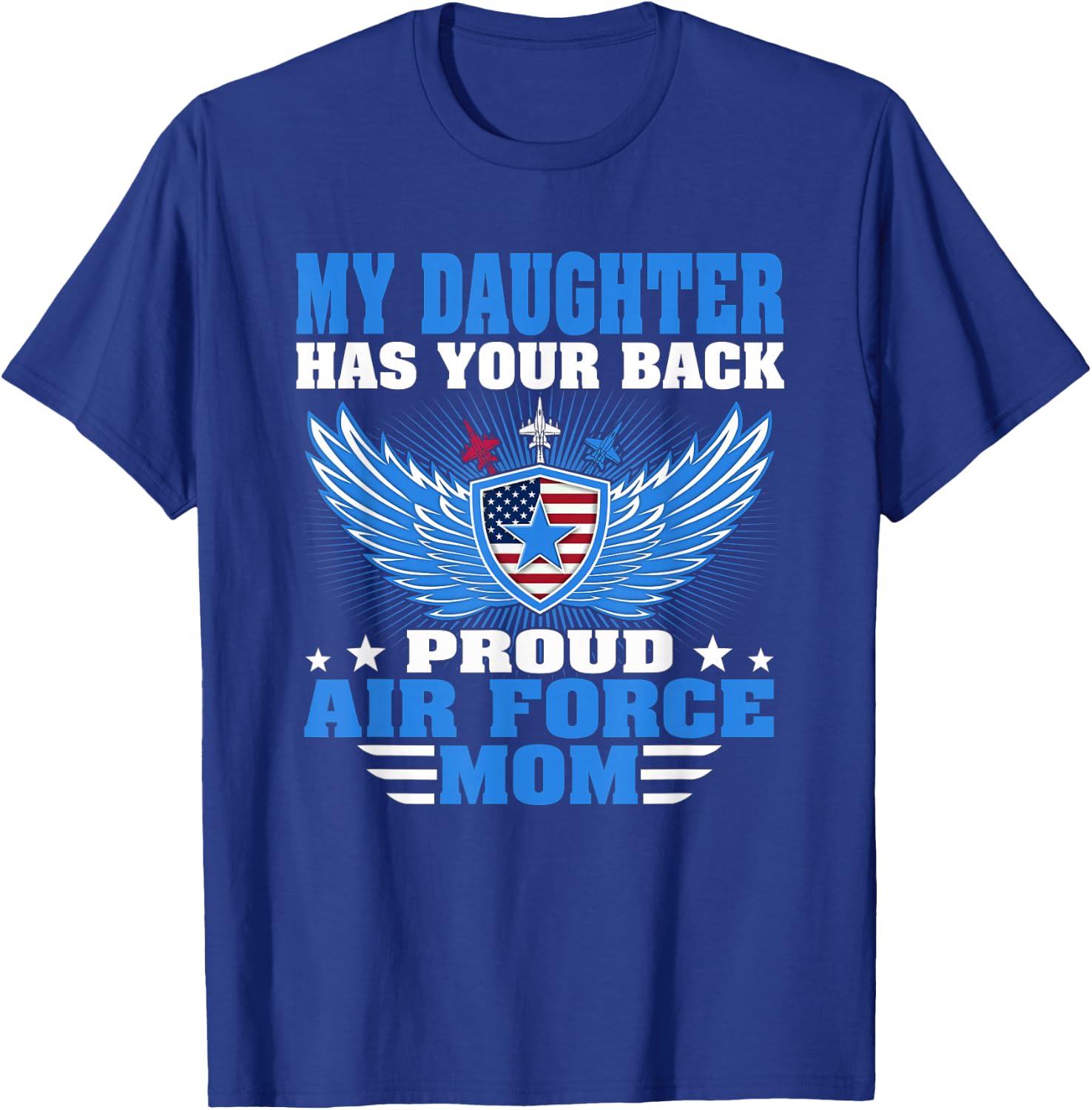 My Daughter Has Your Back Proud Air Force Mom Military Gift T-Shirt - T-Shirt | Royal