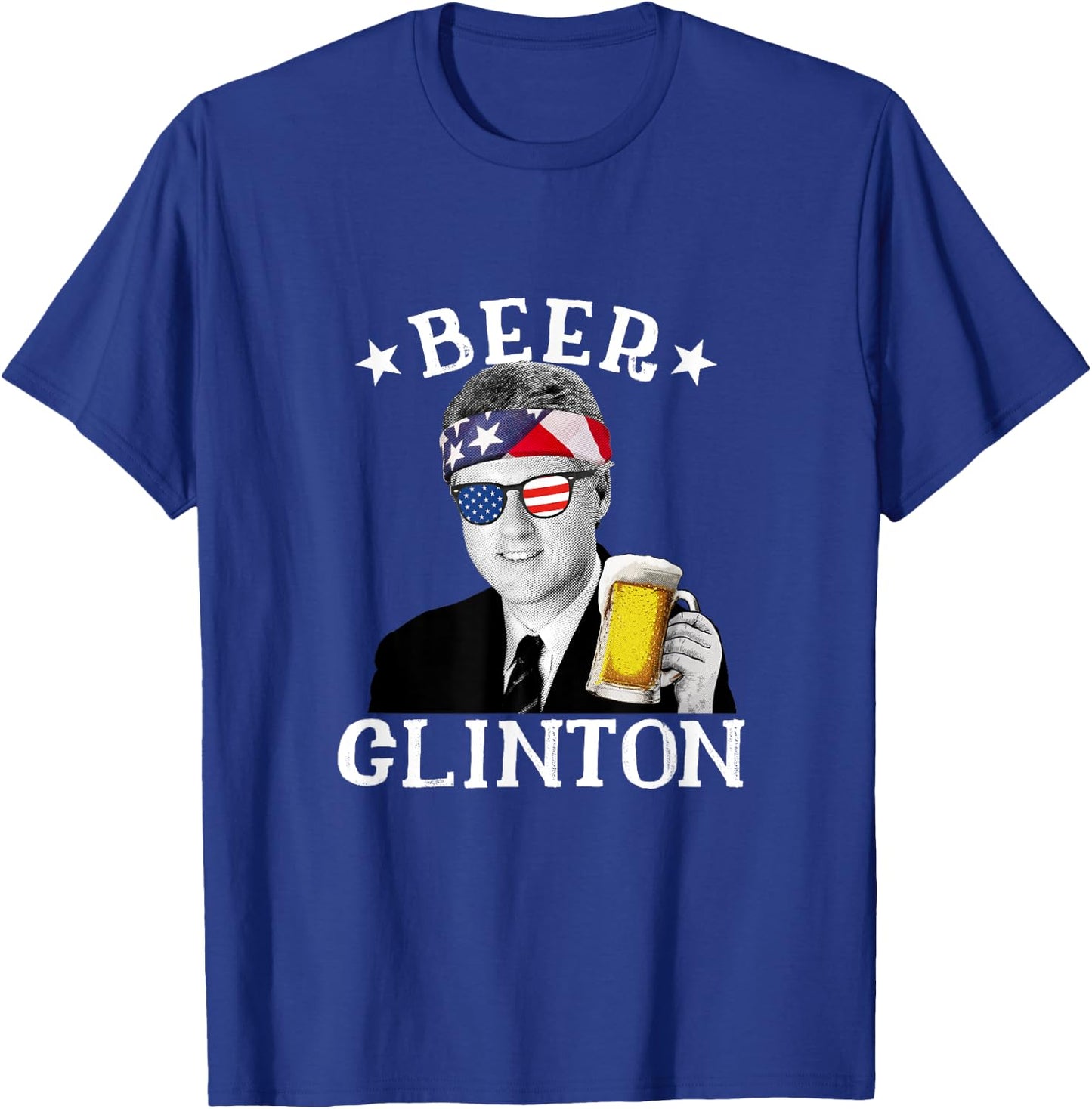 Beer Clinton Patriotic July 4th Drinking President Clinton Women Men T-Shirt - T-Shirt | Royal
