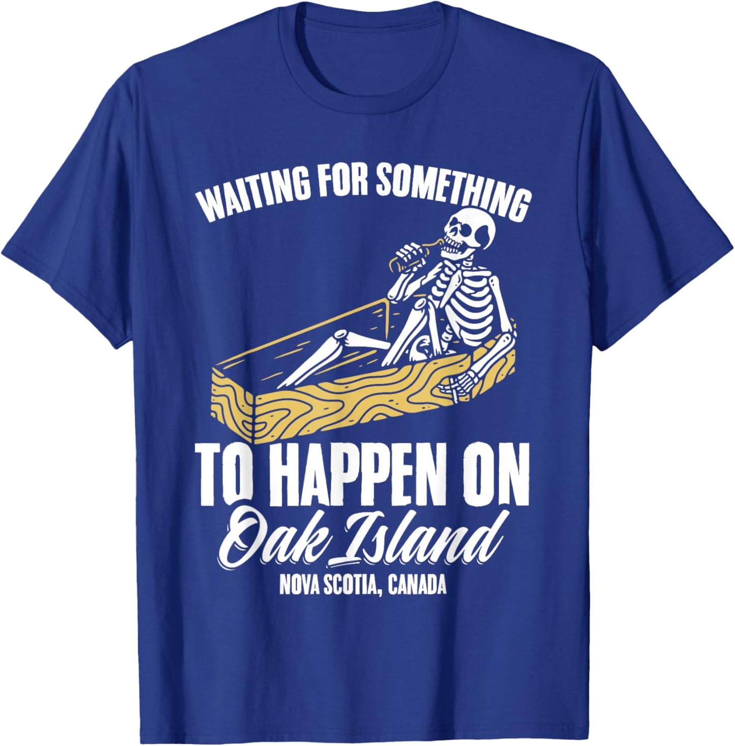 Funny Skeleton Waiting for Something To Happen on Oak Island T-Shirt - T-Shirt | Royal