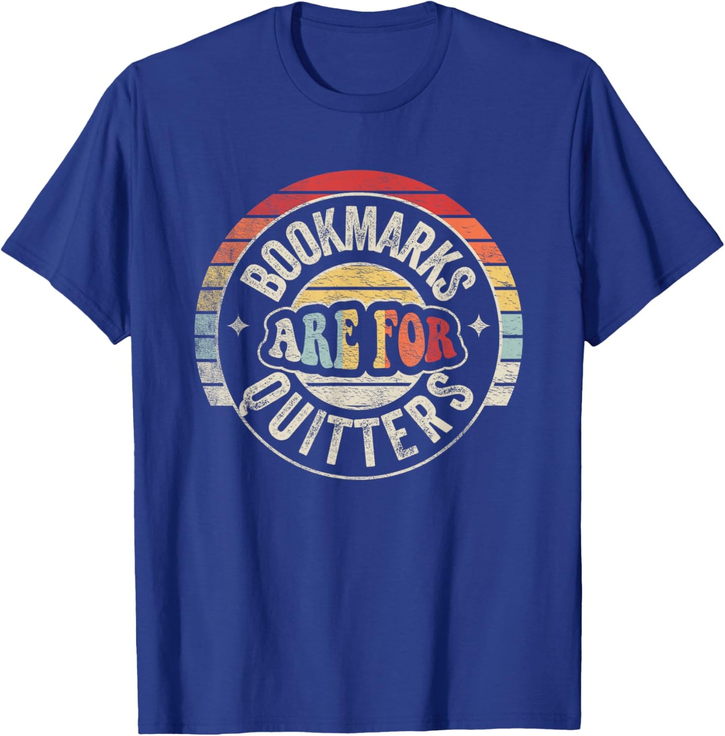 Retro Vintage Bookmarks Are For Quitters Shirt Bookworm T-Shirt - T-Shirt | Royal