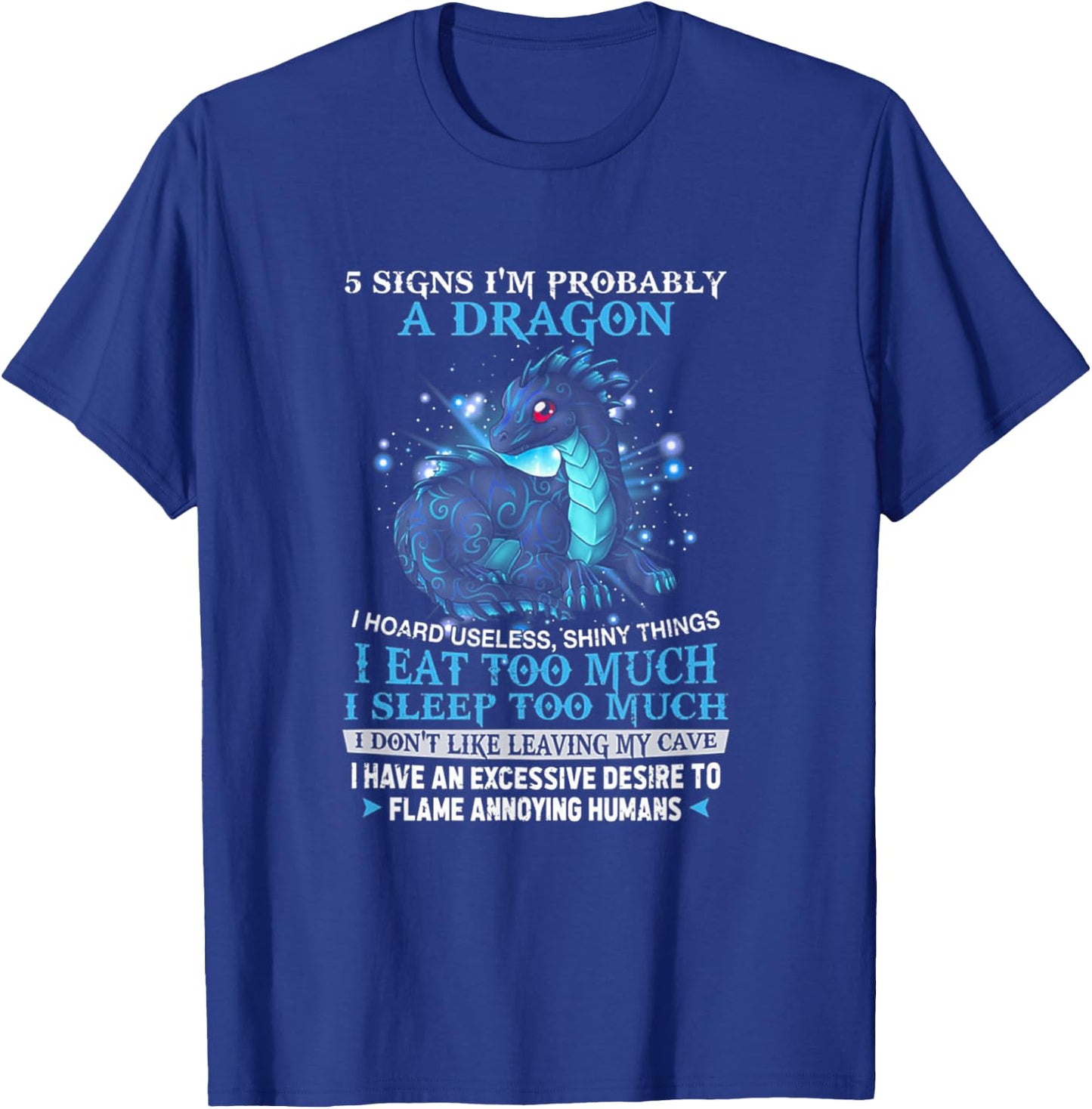 5 Signs I'm Probably A Dragon T-Shirt - T-Shirt | Royal