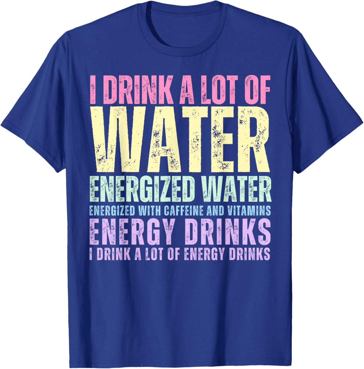Funny Energy Drink Lover Joke I Drink A Lot Of Energy Drinks T-Shirt - T-Shirt | Royal