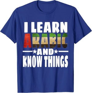 Learn Arabic Language I Learn Arabic And Know Things T-Shirt - T-Shirt | Royal