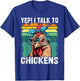 Yep I Talk To Chickens Funny Cute T-Shirt - T-Shirt | Royal