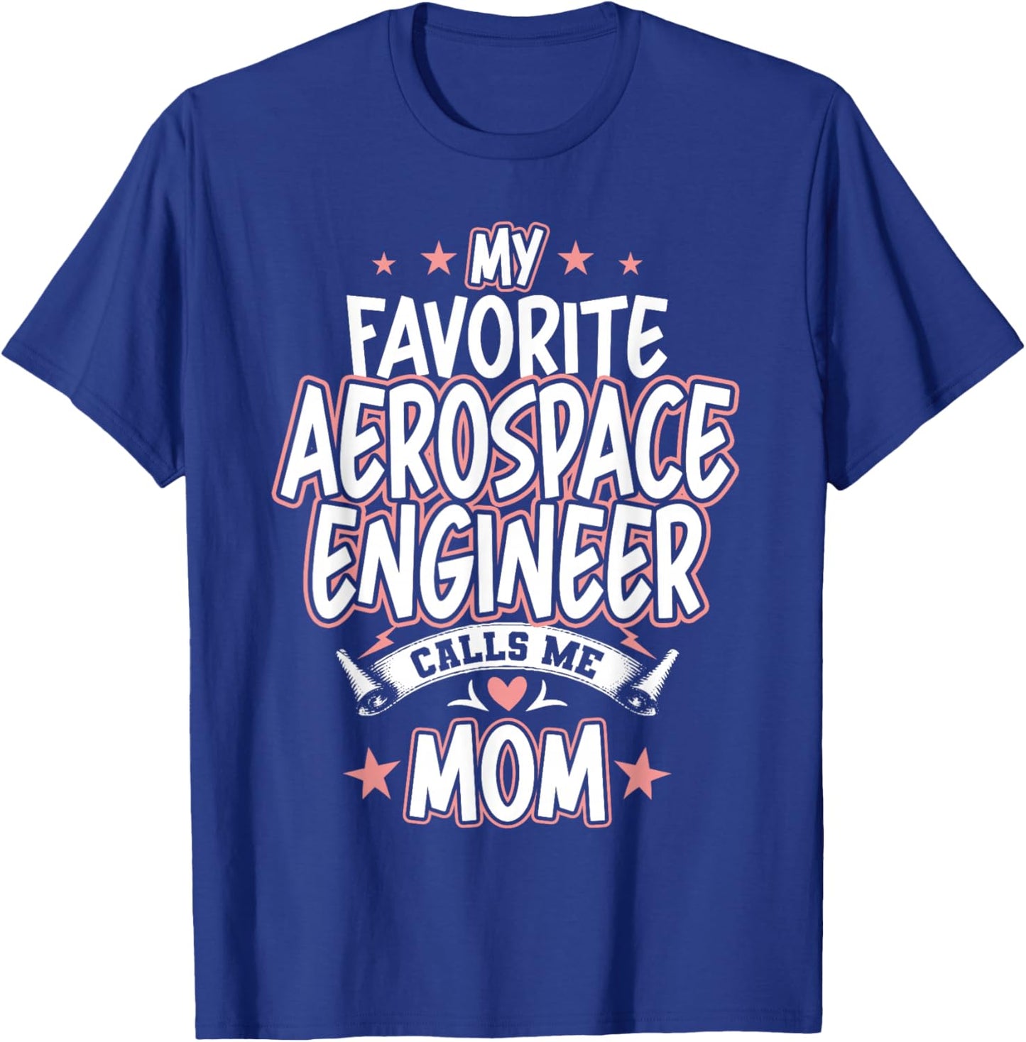 My Favorite Aerospace Engineer Calls Me MOM T-Shirt - T-Shirt | Royal