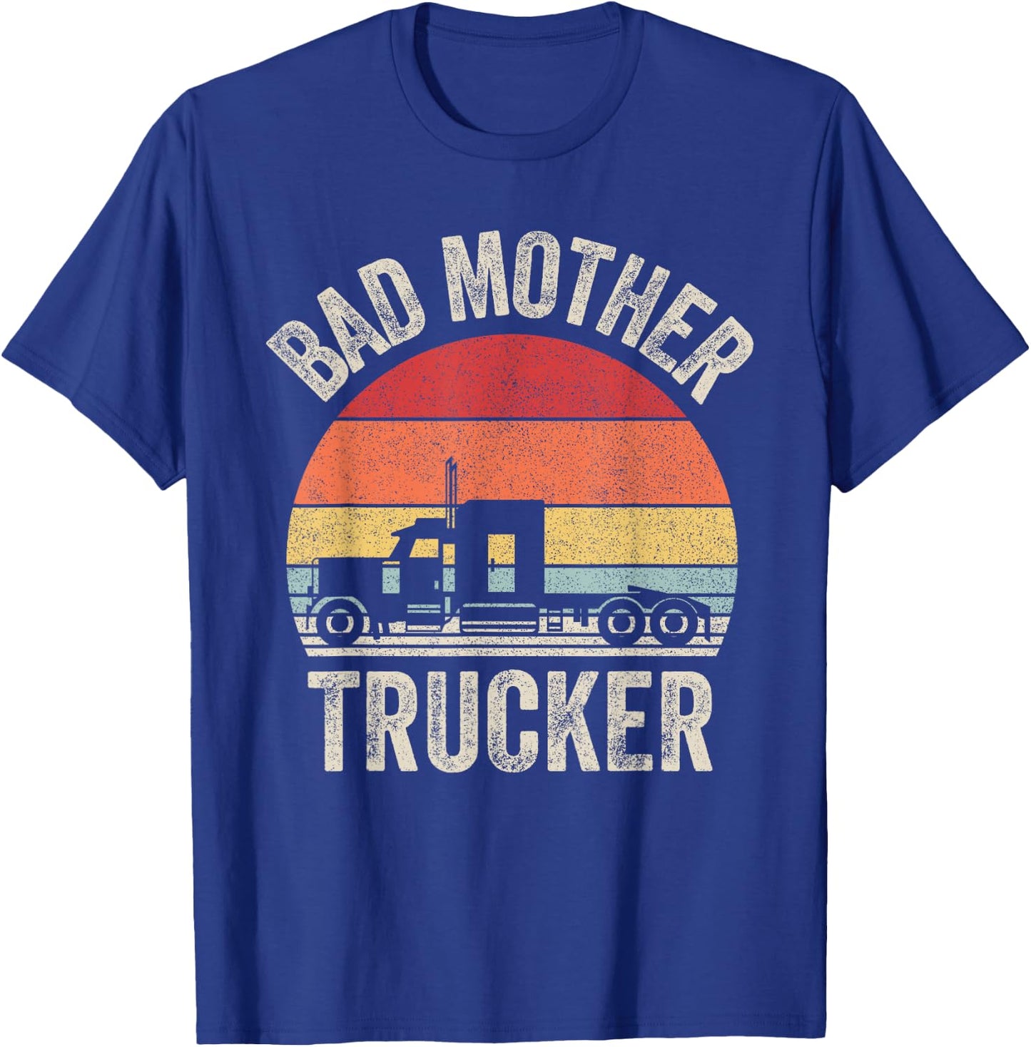 Vintage Retro Bad Mother Trucker Truck Driver Gifts T-Shirt - T-Shirt | Royal