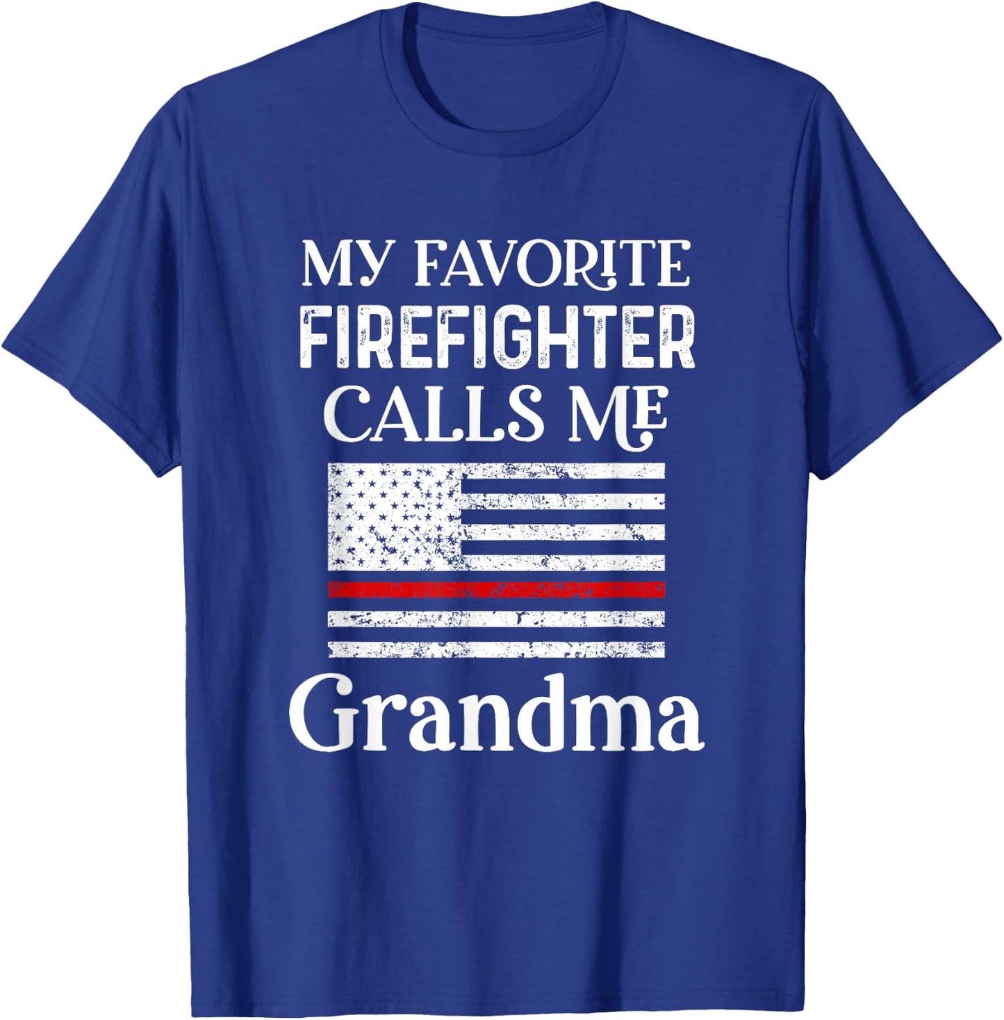 My Favorite Firefighter Calls Me Grandma Thin Red Line T-Shirt - T-Shirt | Royal