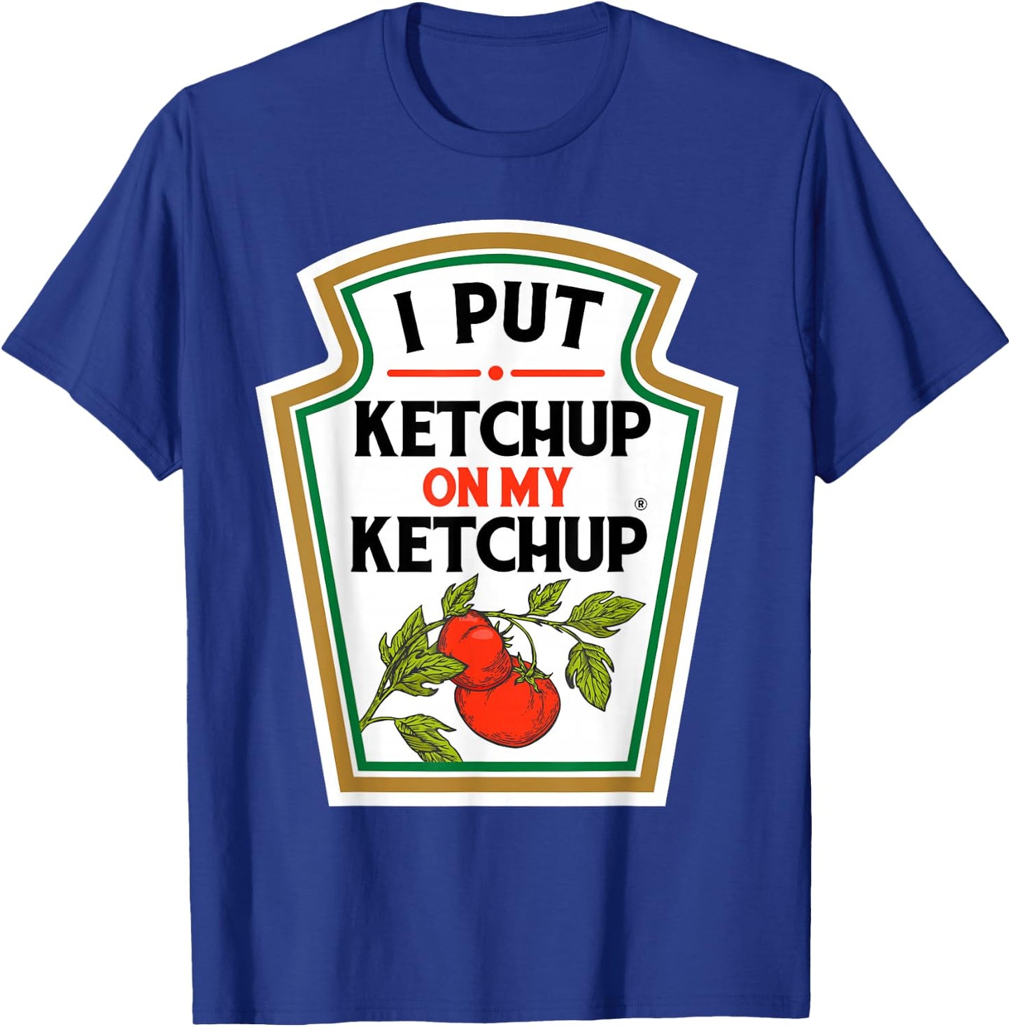 I Put Ketchup on My Ketchup Tomato DIY Halloween T-Shirt - T-Shirt | Royal