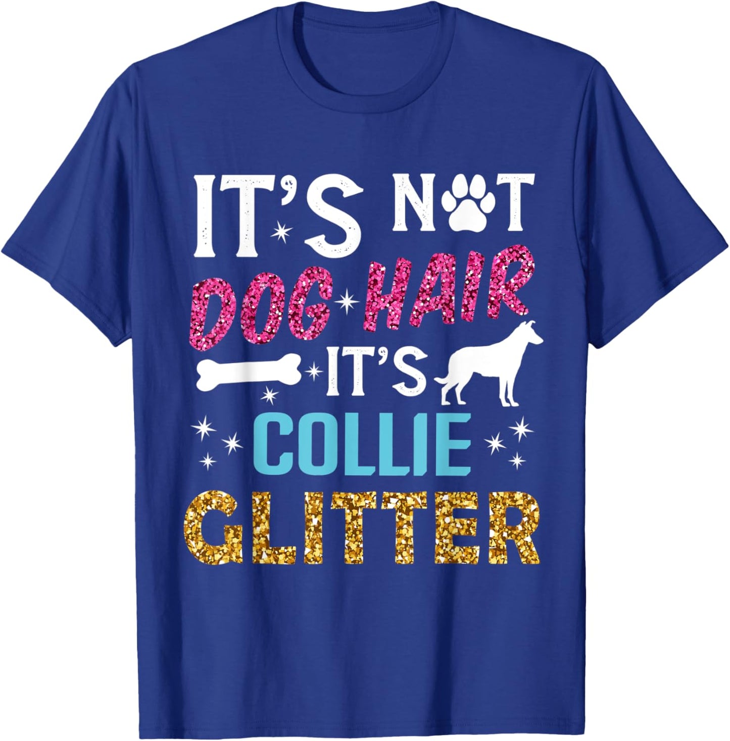 It's Not Dog Hair Its Collie Glitter Smooth Collie Dog Quote T-Shirt - T-Shirt | Royal