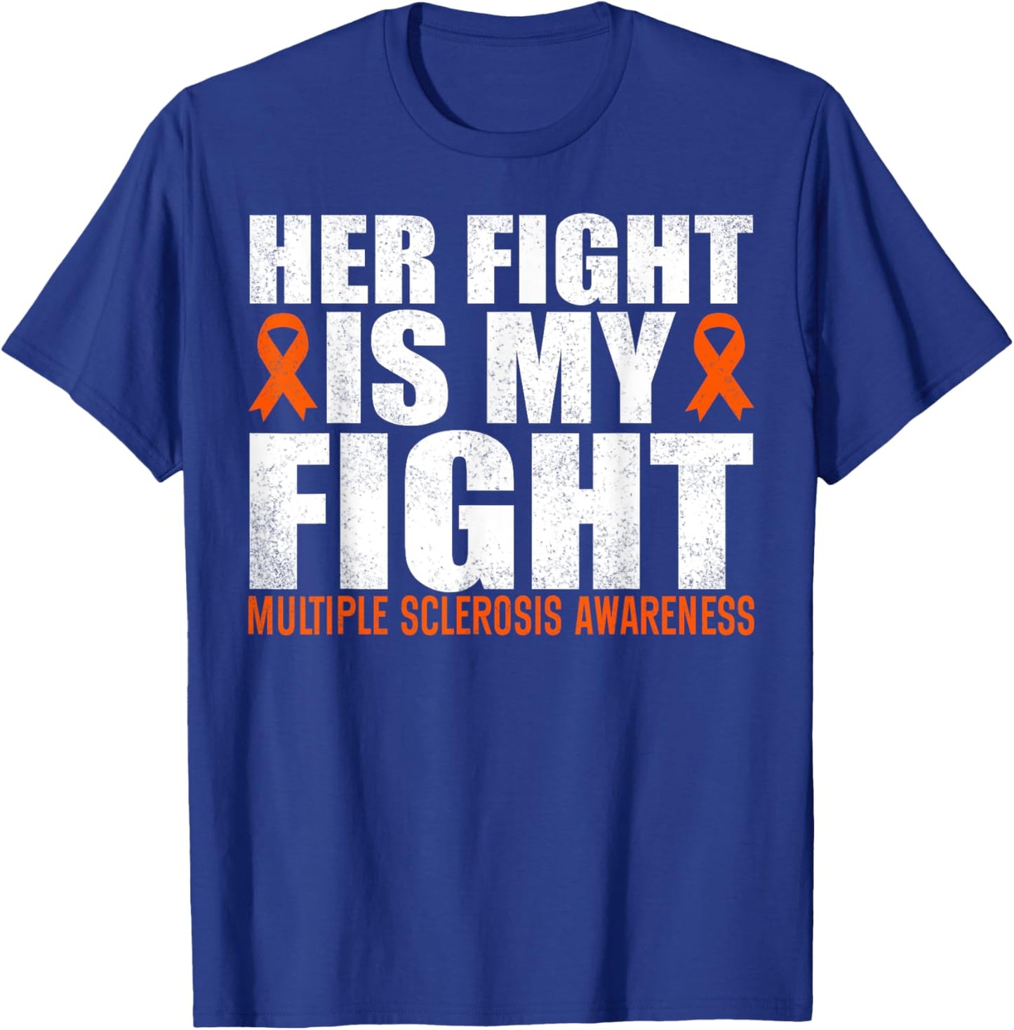 Her Fight Is My Fight Multiple Sclerosis Awareness MS T-Shirt - T-Shirt | Royal