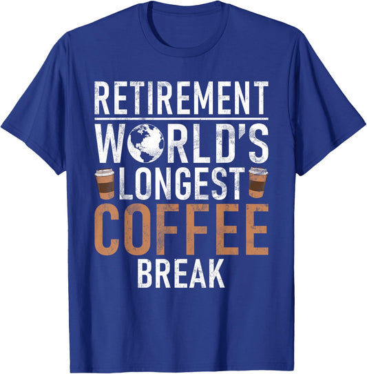 Retirement Worlds longest Coffee Break funny Retired T-Shirt - T-Shirt | Royal