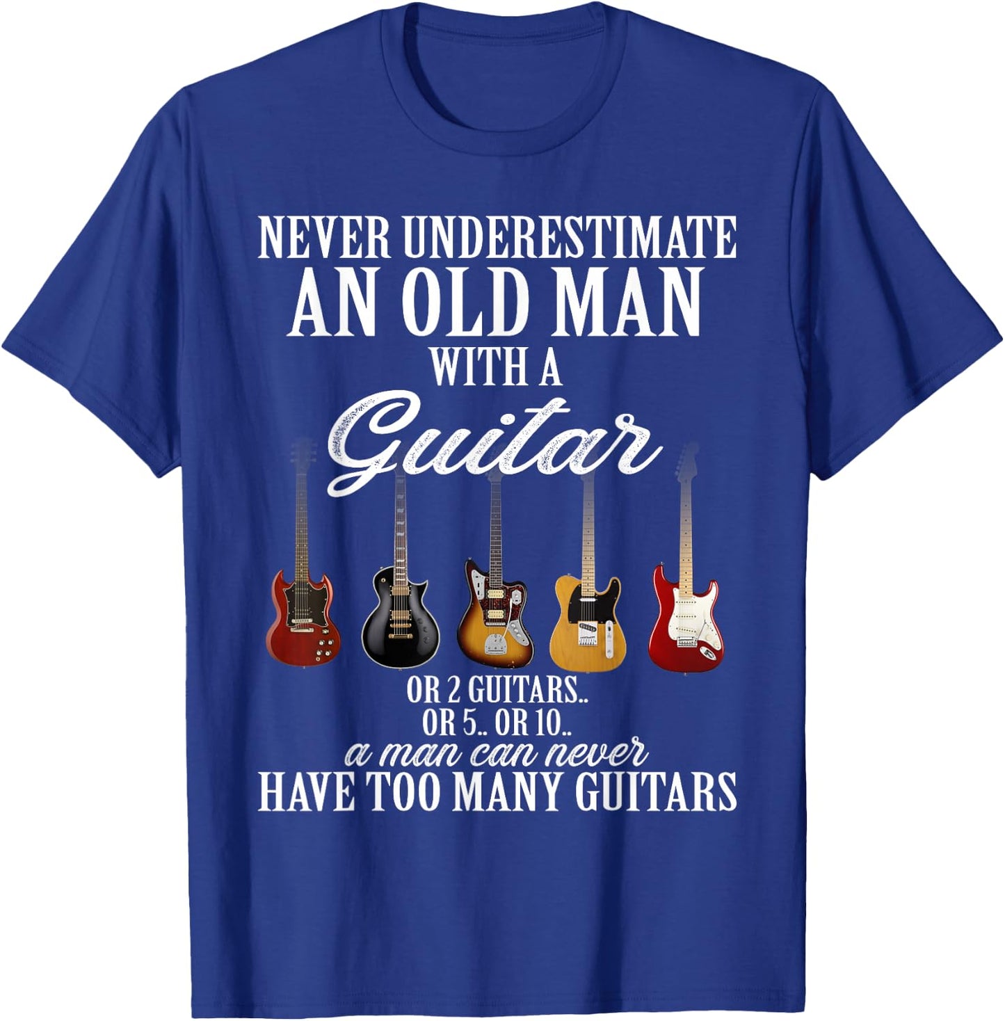 Never Underestimate An Old Man With A Guitar T-Shirt - T-Shirt | Royal