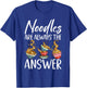 Noodles are always the Answer Noodles T-Shirt - T-Shirt | Royal