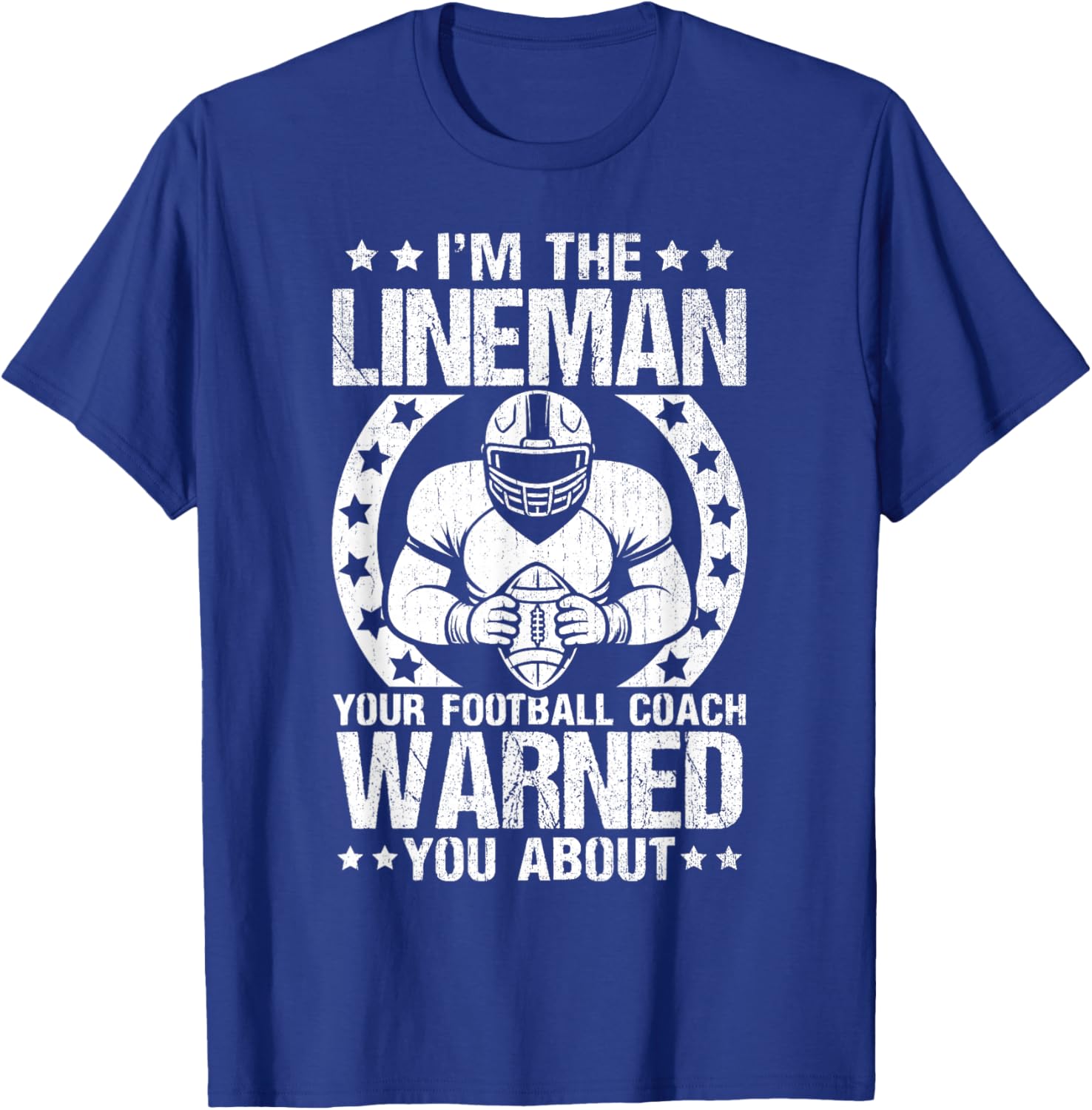 Football lineman Im the lineman your coach warned you about T-Shirt - T-Shirt | Royal