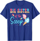 Big Sister Of The Scoop Ice Cream Gender Reveal Baby Shower T-Shirt - T-Shirt | Royal