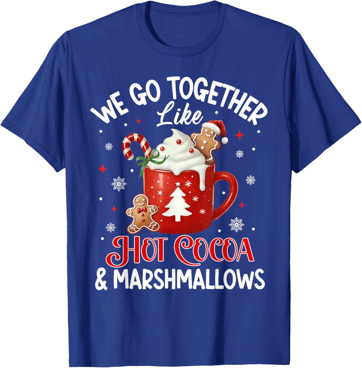 We Go Together Like Hot Cocoa & Marshmallows Funny Christmas T-Shirt - T-Shirt | Royal