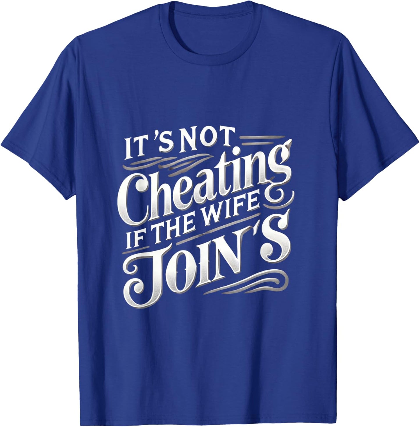 It's Not Cheating If My Wife Joins Swinger Lifestyle Naughty T-Shirt - T-Shirt | Royal