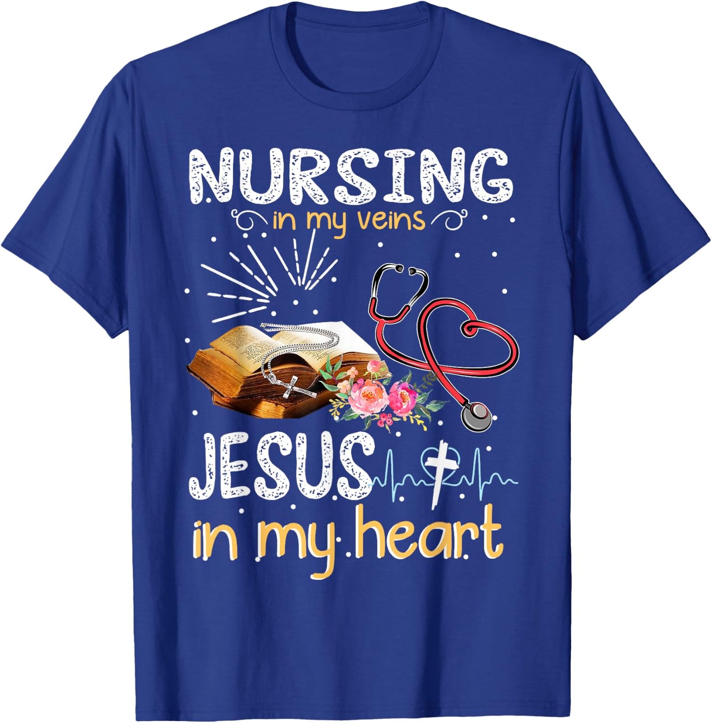 Nursing In My Veins Jesus In My Heart Gift T-Shirt - T-Shirt | Royal