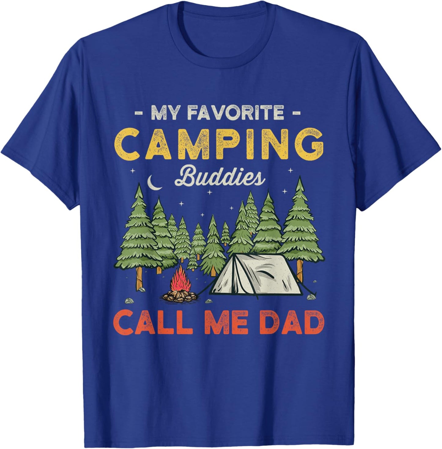 My Favorite Camping Buddies Call Me Dad Funny Father Sayings T-Shirt - T-Shirt | Royal
