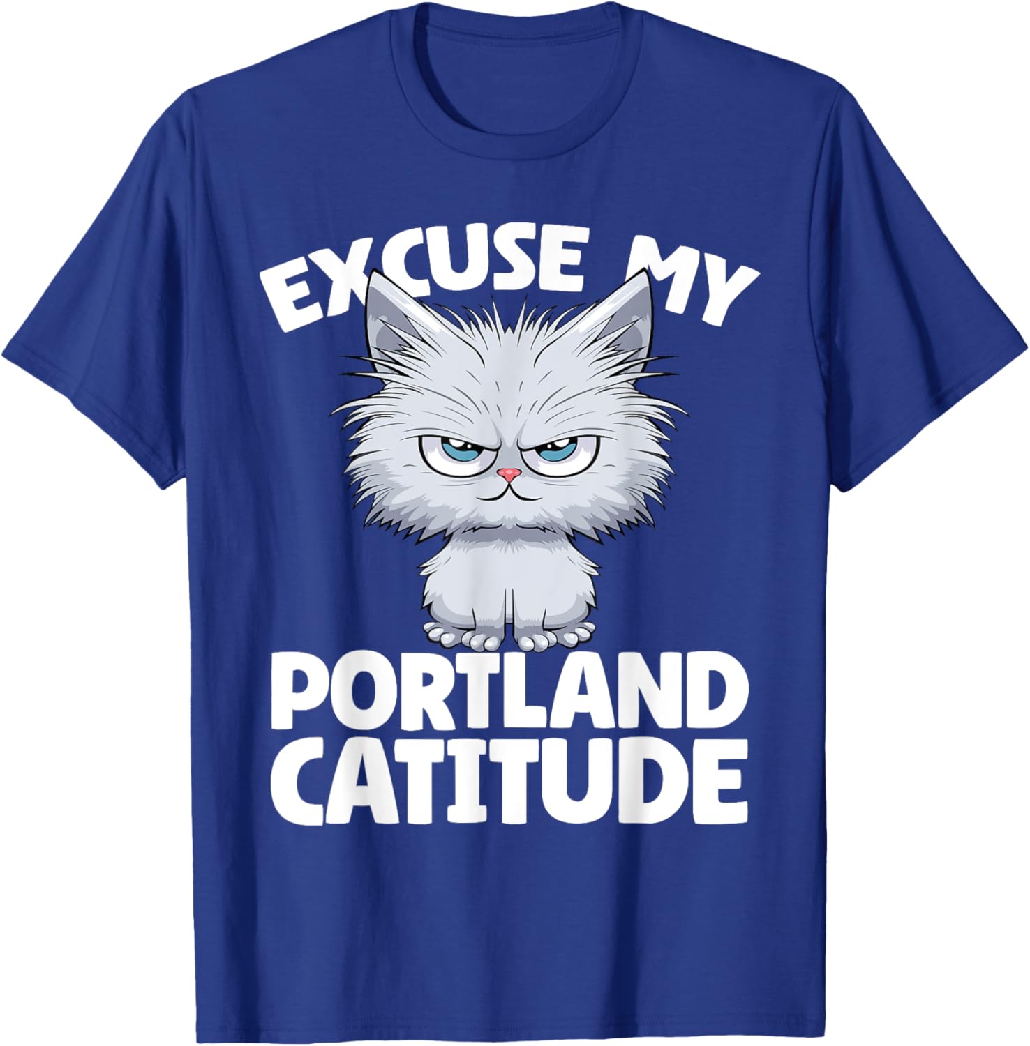 Excuse My Portland Catitude Portland Cat Attitude Men Women T-Shirt - T-Shirt | Royal