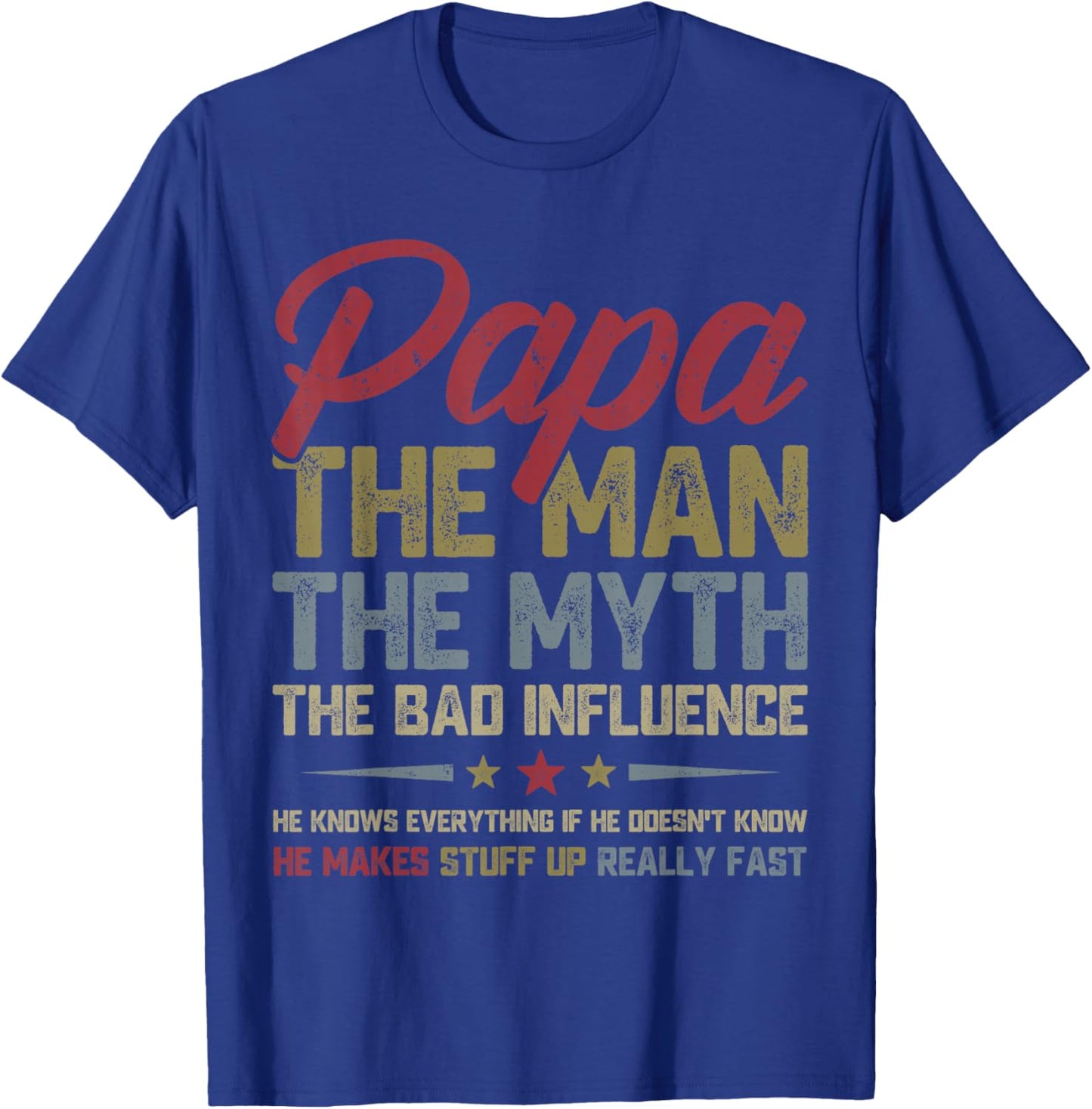 Papa The Man The Myth The Bad Influence Funny Father's Day T-Shirt - T-Shirt | Royal