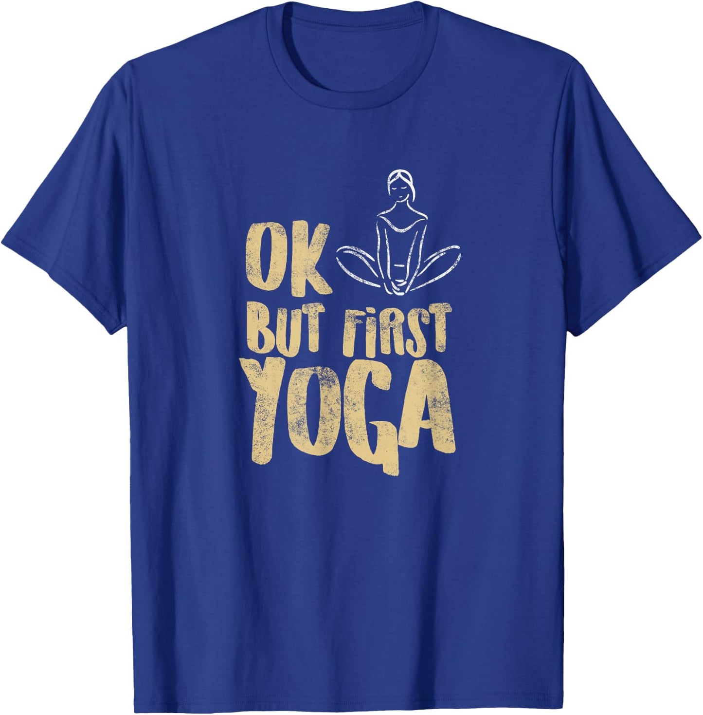 First Yoga distressed look for yoga shirt Yoga quote T-Shirt - T-Shirt | Royal