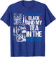 I LIKE MY COFFEE BLACK AND MY TEA IN THE HARBOR History Fan T-Shirt - T-Shirt | Royal