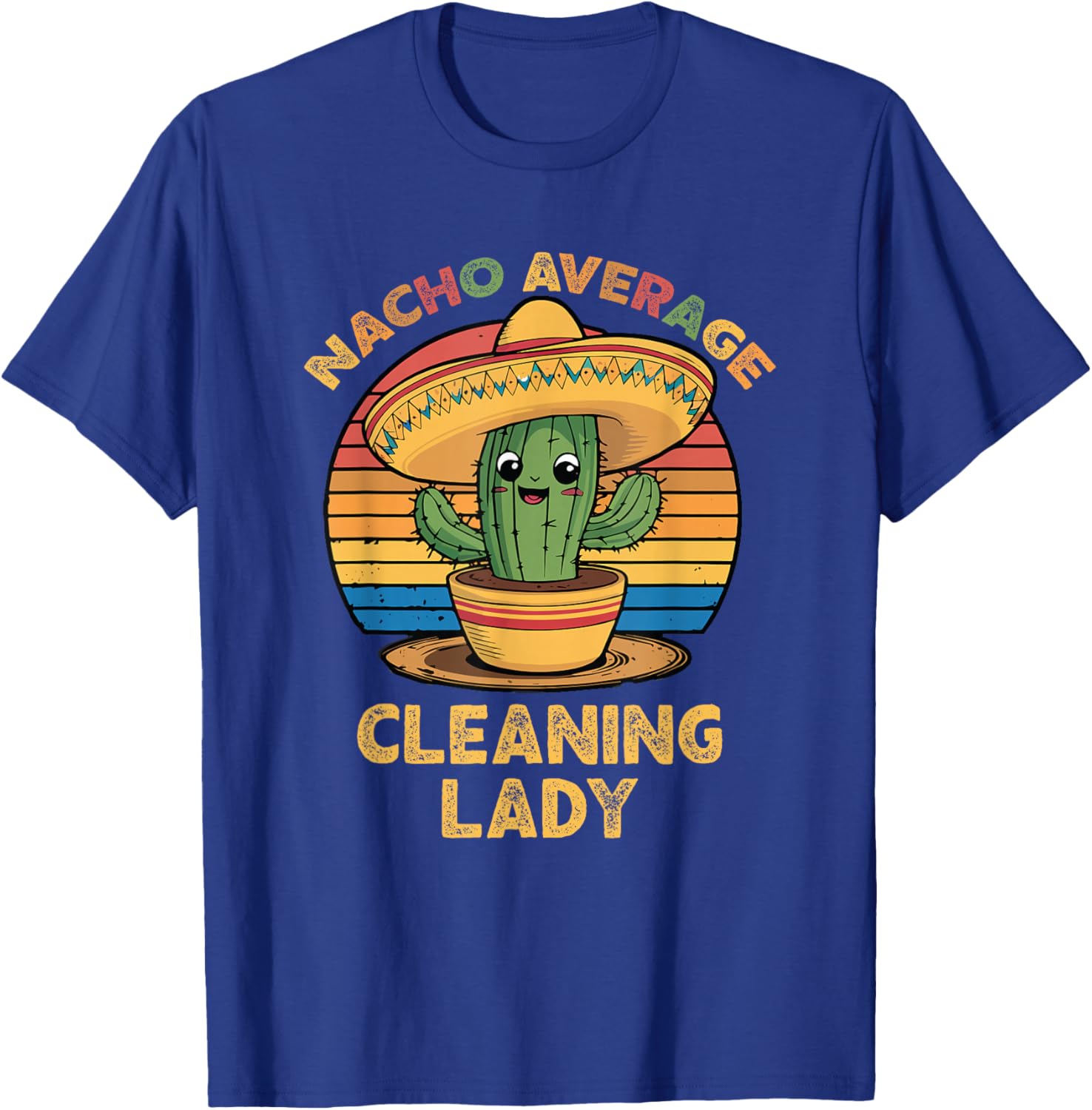 Nacho Average Cleaning Lady Mexican Cinco De Mayo Funny T-Shirt - T-Shirt | Royal