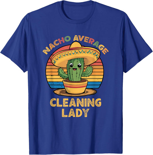 Nacho Average Cleaning Lady Mexican Cinco De Mayo Funny T-Shirt - T-Shirt | Royal
