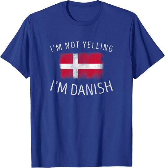 I'm Not Yelling, I'm Danish - Funny Denmark Pride T-Shirt - T-Shirt | Royal