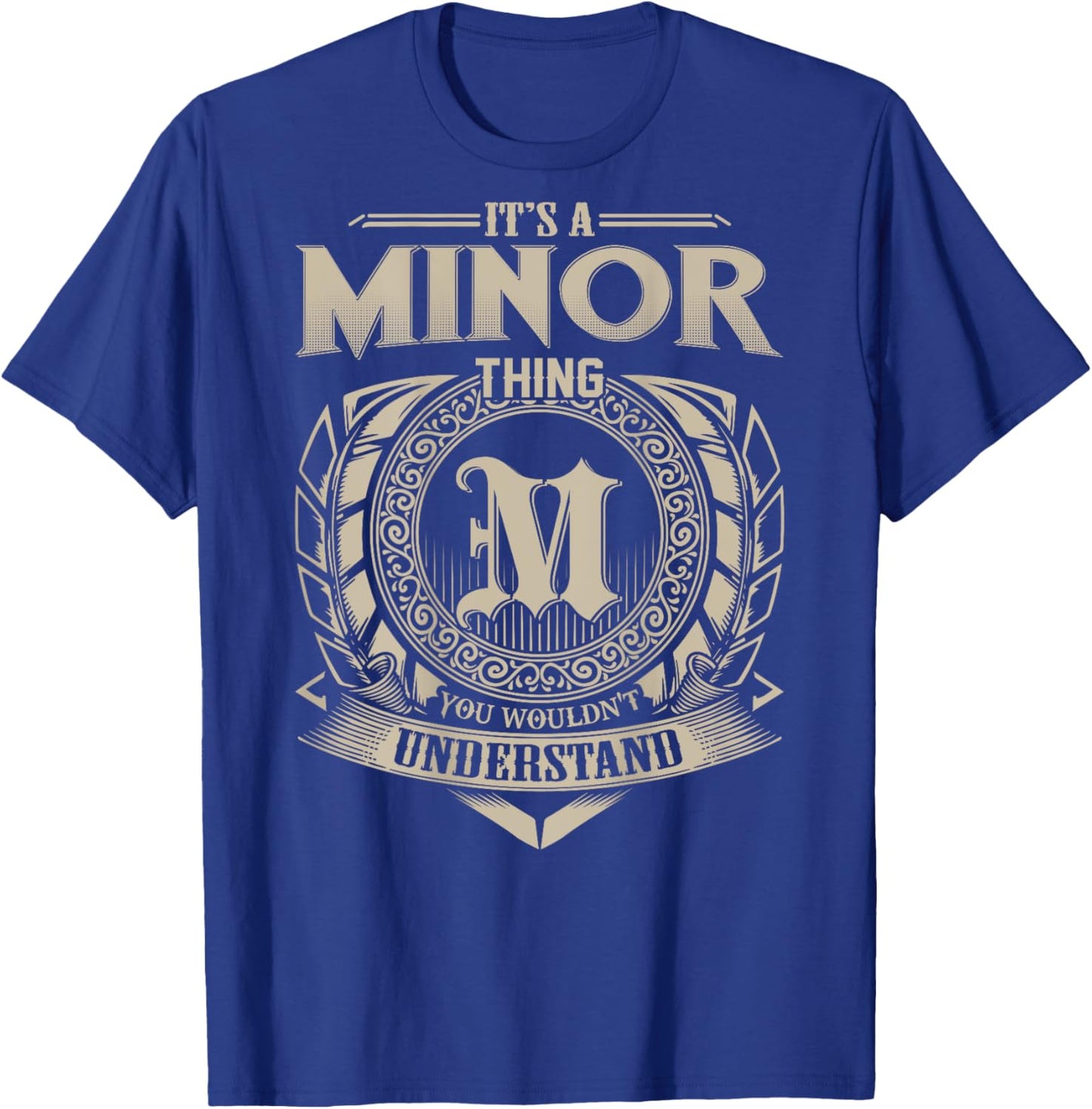 It's A MINOR Thing You Wouldn't Understand Family Name T-Shirt - T-Shirt | Royal