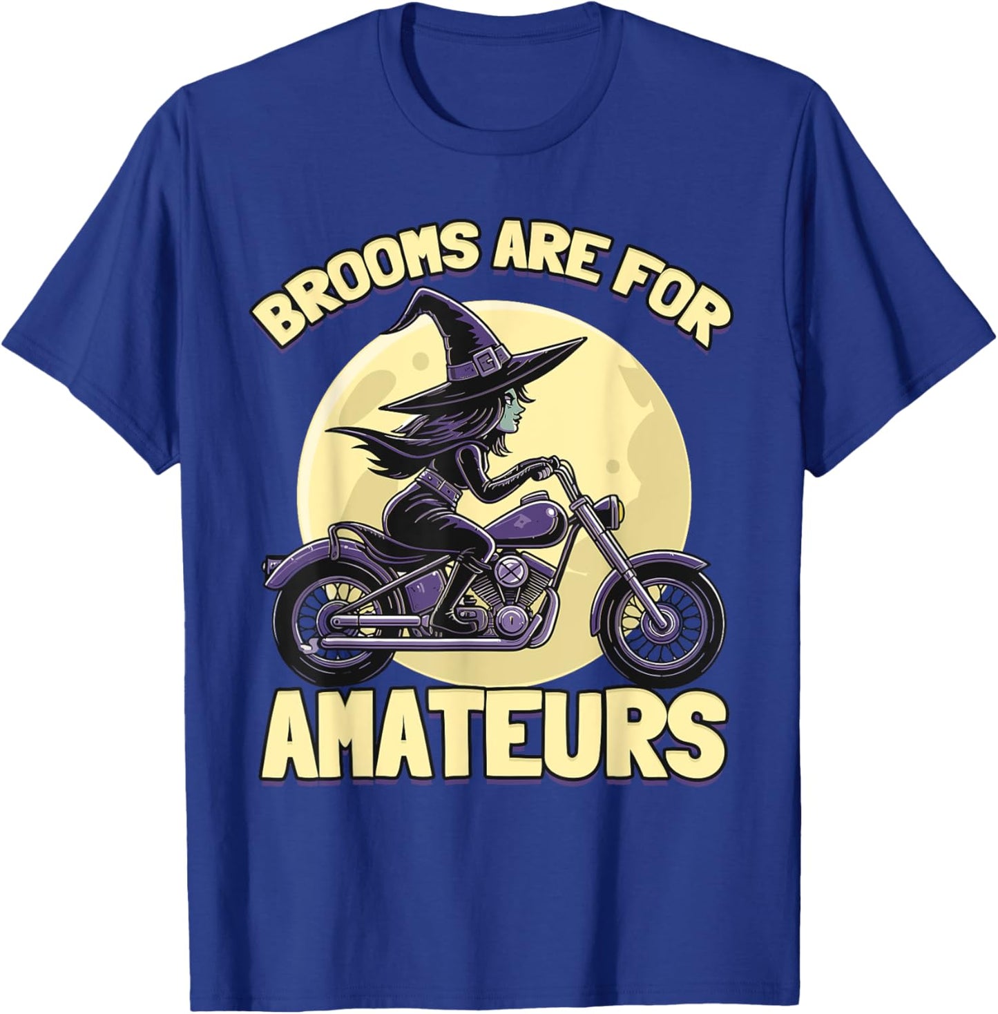 Brooms Are For Amateurs Witches Ride Motorcycle Halloween T-Shirt - T-Shirt | Royal