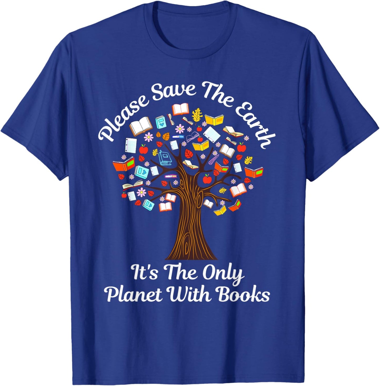 Please Save The Earth It's The Only Planet With Books T-Shirt - T-Shirt | Royal