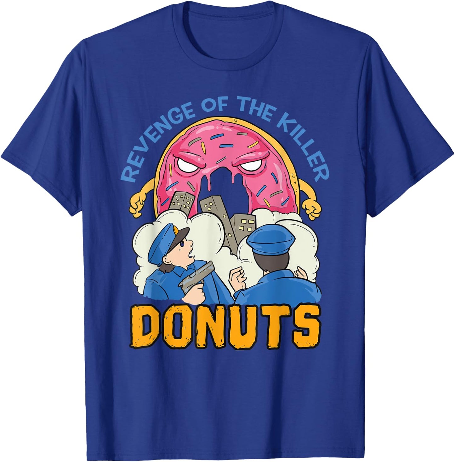 Revenge of the killer donuts funny cop gift T-Shirt - T-Shirt | Royal