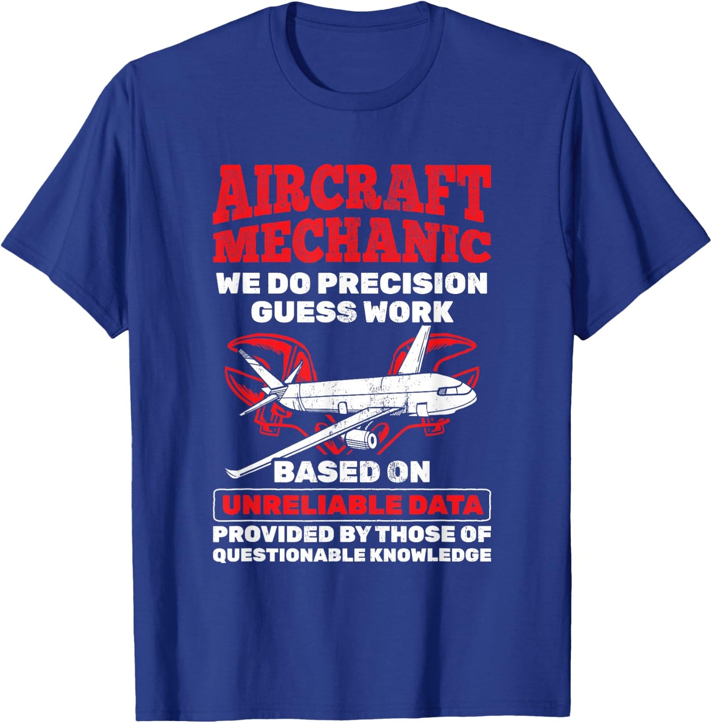 Aircraft Mechanic Precision Guess Work Aircraft Mechanic T-Shirt - T-Shirt | Royal