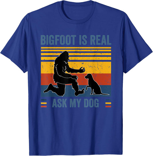 Bigfoot and dog Bigfoot is real Ask my Dog Men Women Kids T-Shirt - T-Shirt | Royal