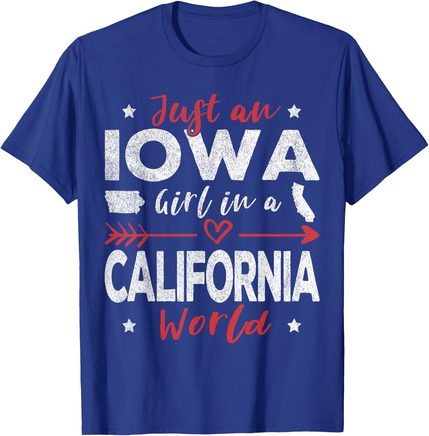 Just An Iowa Girl In A California World T-Shirt - T-Shirt | Royal