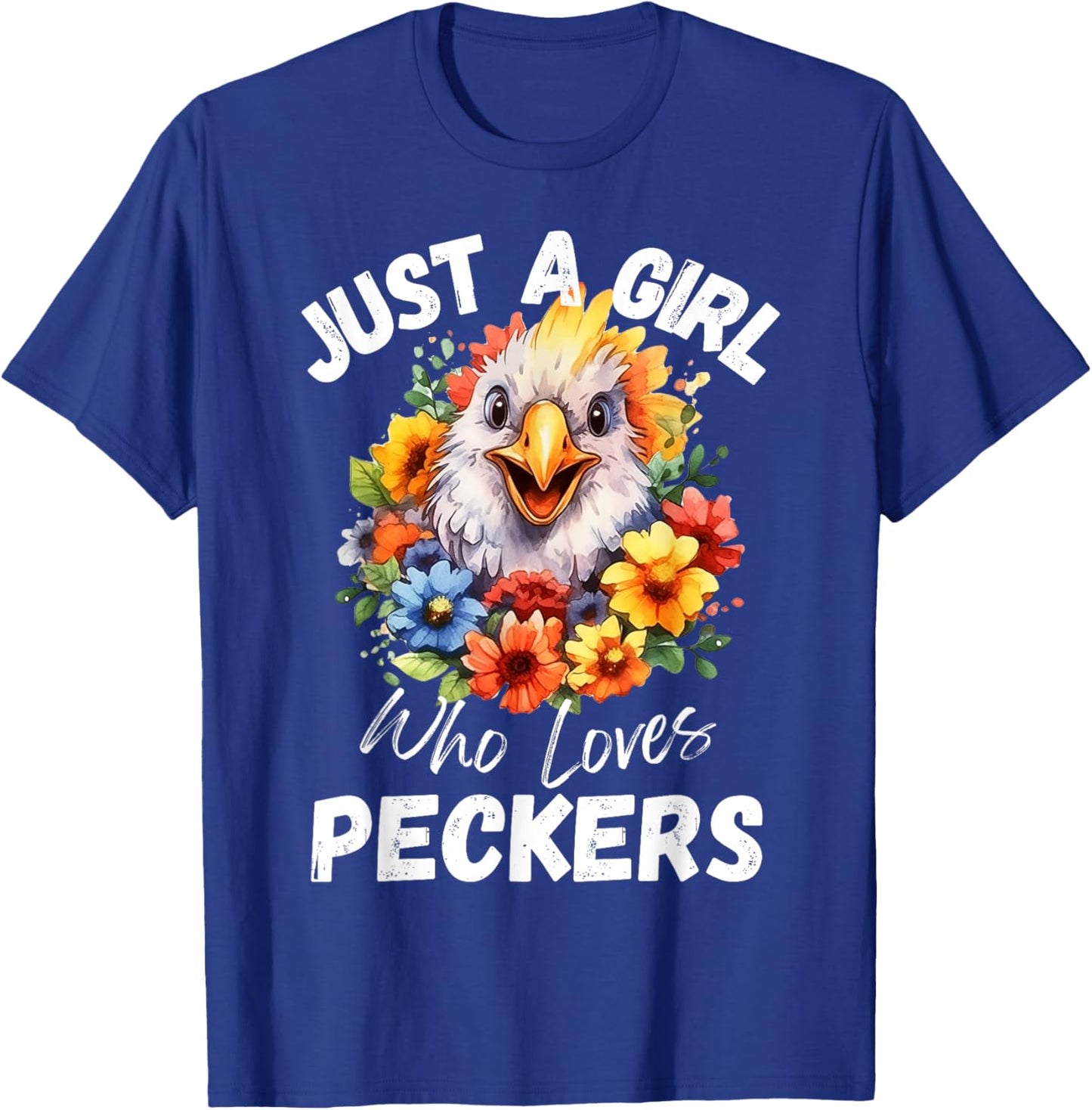 Just a Girl Who Loves Peckers Funny Chicken T-Shirt - T-Shirt | Royal