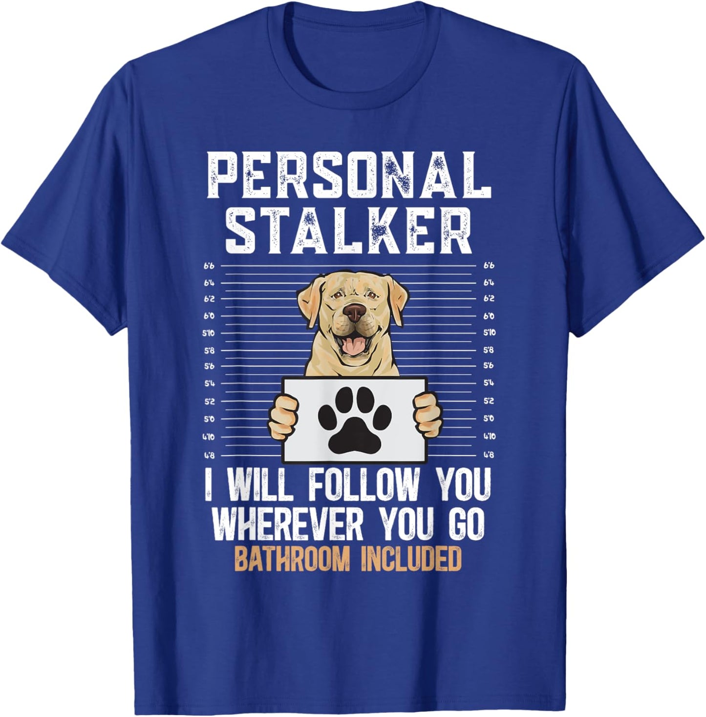 Yellow Labrador Retriever Personal Stalker Yellow Lab T-Shirt - T-Shirt | Royal
