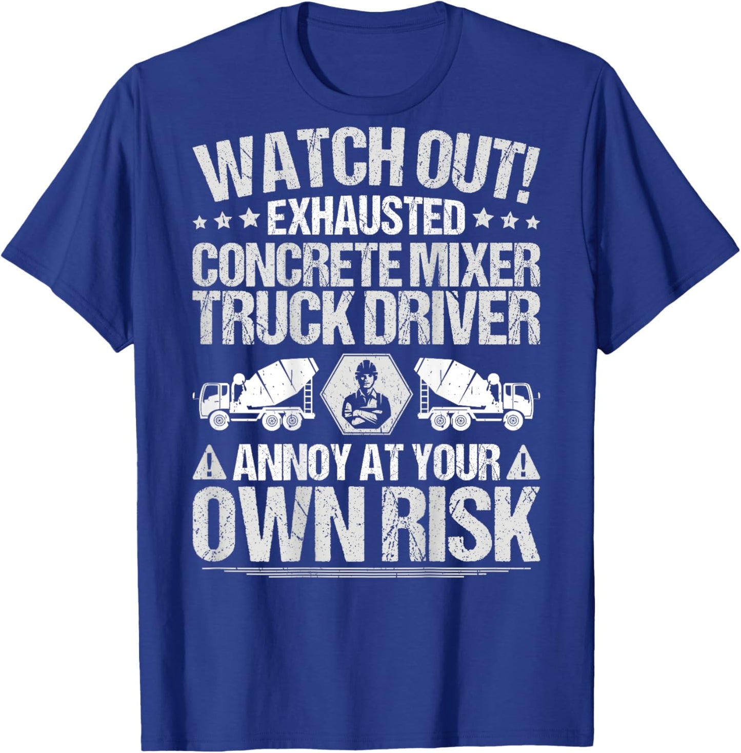Construction Cement Own Risk Concrete Mixer Truck Driver T-Shirt - T-Shirt | Royal
