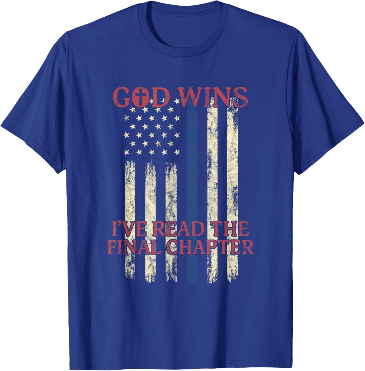 God Wins I've Read The Final Chapter American Flag Women Men T-Shirt - T-Shirt | Royal