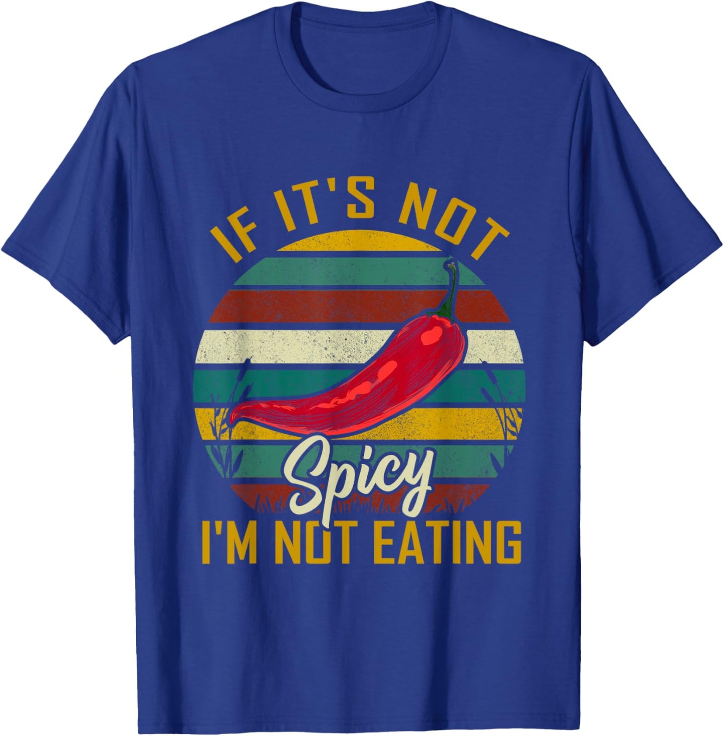 If It's Not Spicy I'm Not Eating Food Pepper Lovers Travel T-Shirt - T-Shirt | Royal
