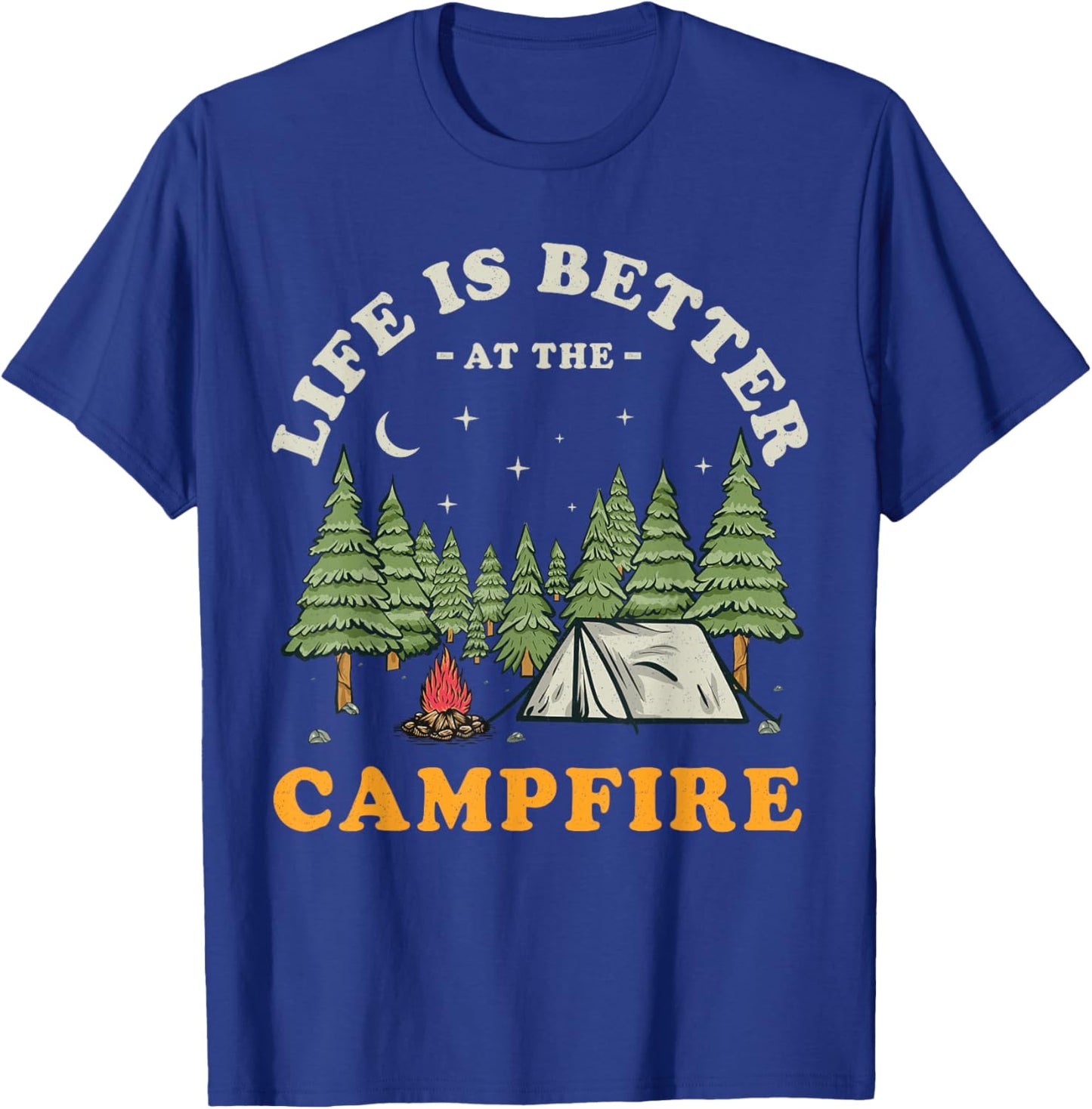 Life Is Better At The Campfire Funny Camper Camp Camping T-Shirt - T-Shirt | Royal