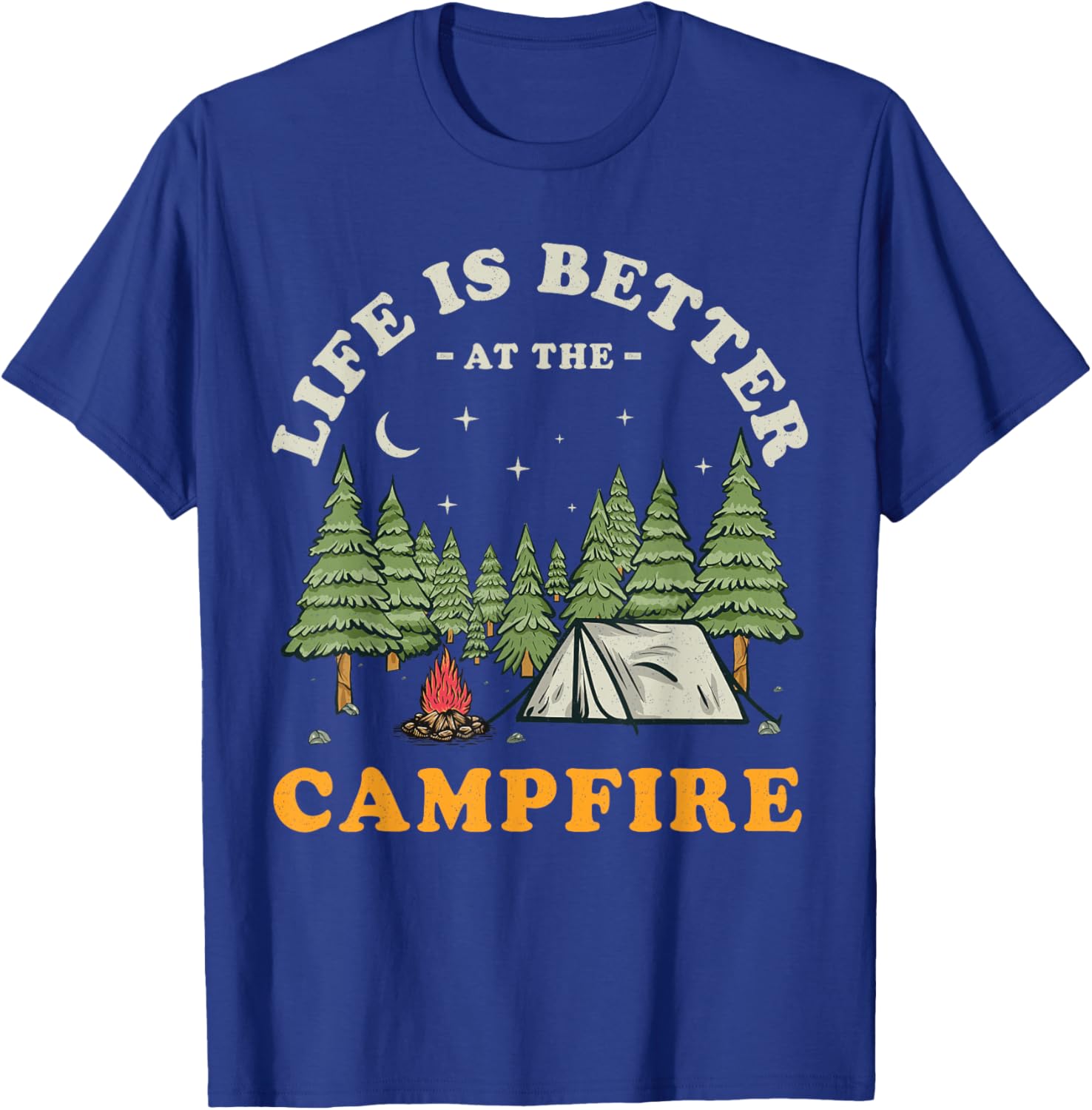 Life Is Better At The Campfire Funny Camper Camp Camping T-Shirt - T-Shirt | Royal