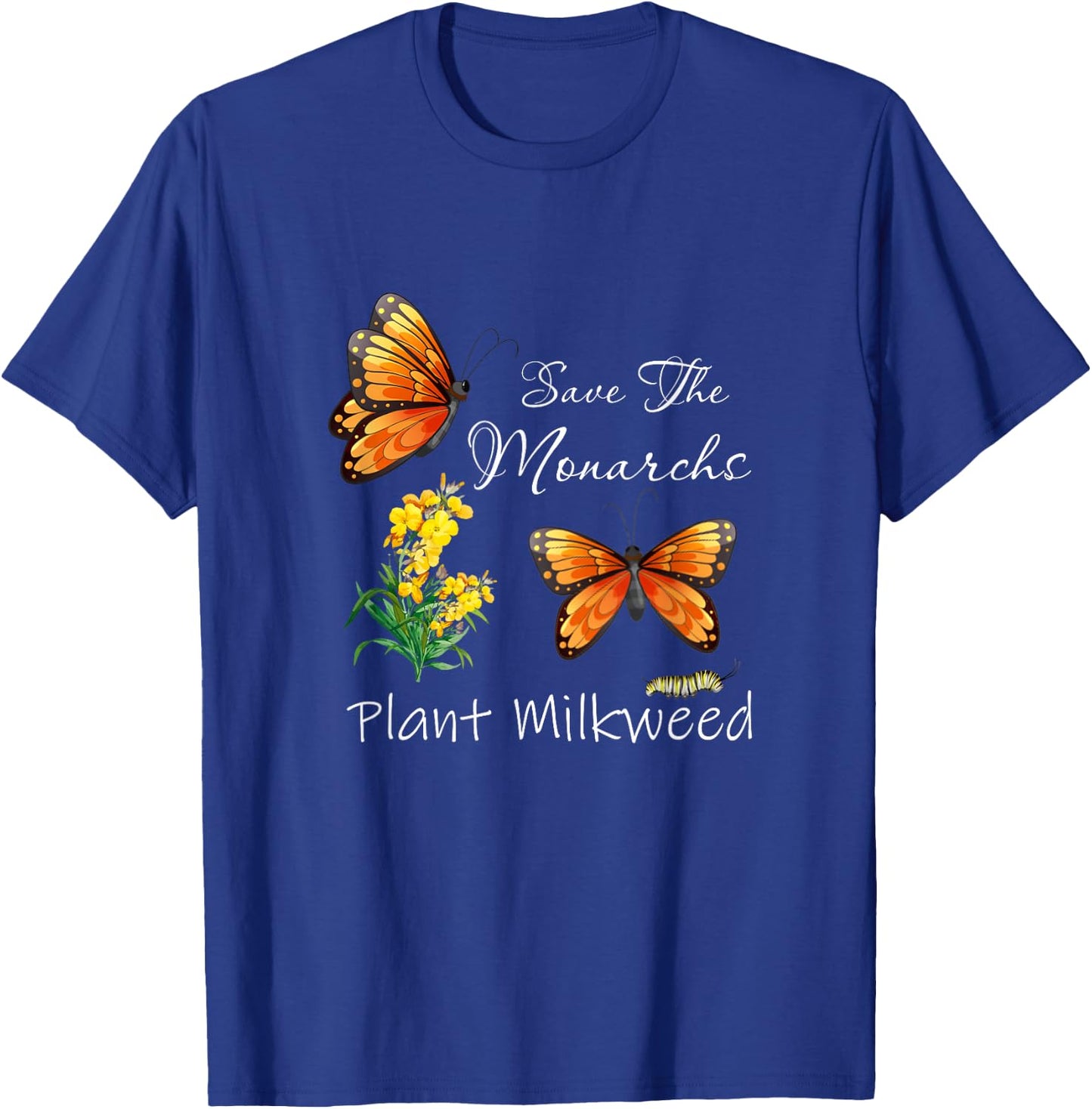 Save The Monarchs Plant Some Milkweed Butterfly T-Shirt - T-Shirt | Royal