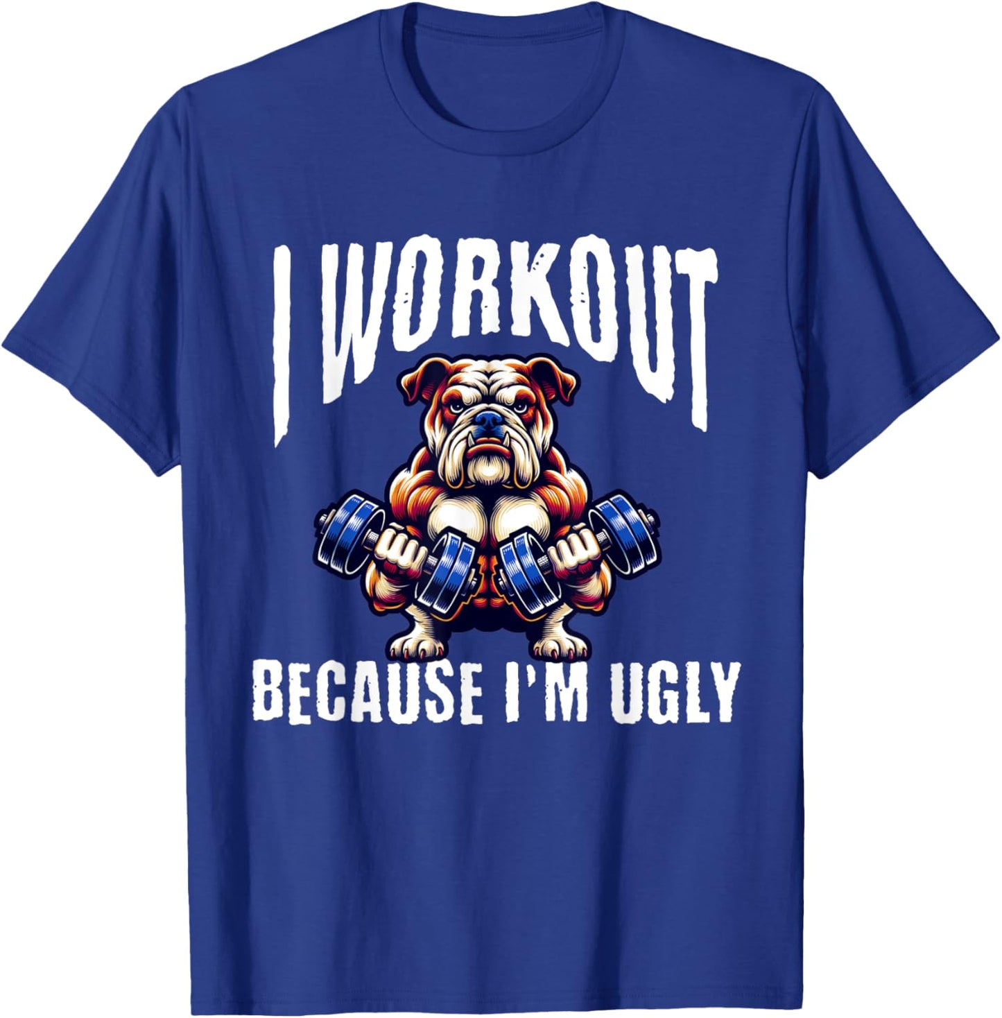 I Workout Because I'm Ugly Motivational T-Shirt - T-Shirt | Royal