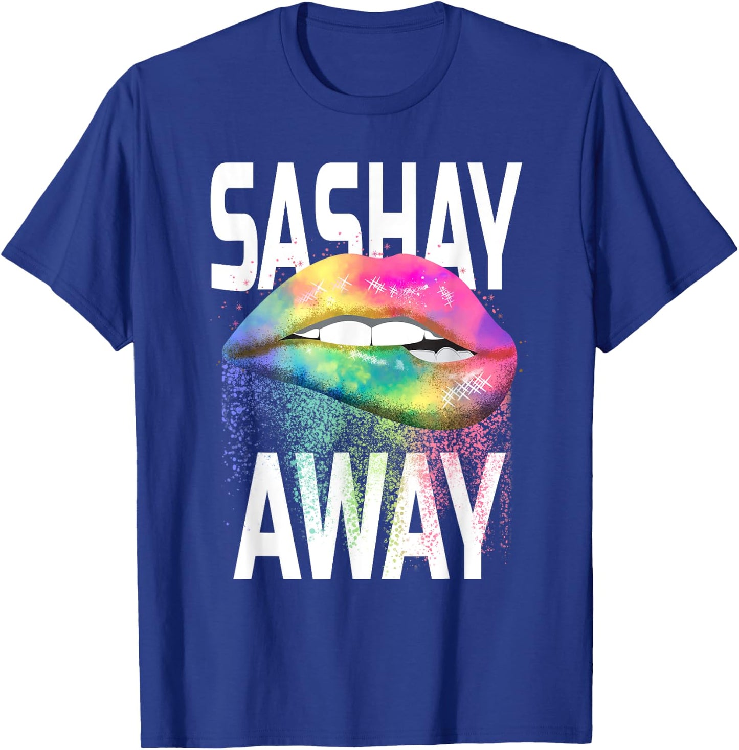 Sashay Away Funny Dripping Lips Diva Drag Queen Gift Shirt T-Shirt - T-Shirt | Royal