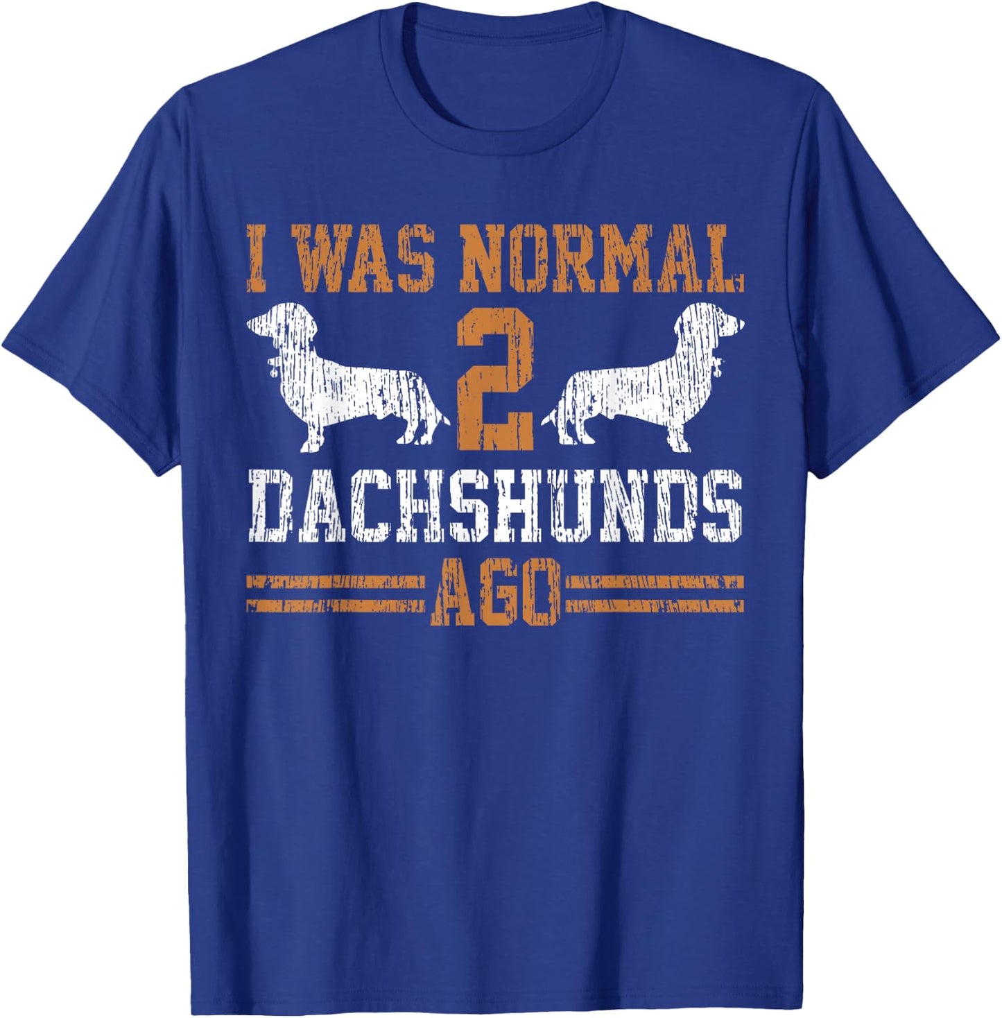 Dachshund Wiener I was Normal 2 Two Dog Vintage T-Shirt - T-Shirt | Royal